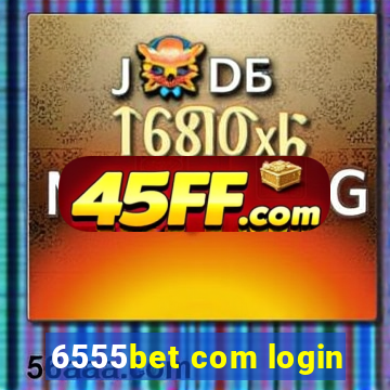 6555bet com login